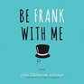Be Frank with Me (Audio CD) (Unabridged)