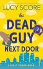 The Dead Guy Next Door (Riley Thorn, Bk 1)