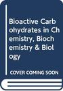 Bioactive Carbohydrates in Chemistry Biochemistry  Biology