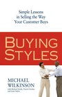 Buying Styles Simple Lessons in Selling the Way Your Customers Buys