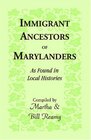 Immigrant Ancestors of Marylanders as Found in Local Histories
