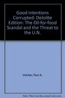 Good Intentions Corrupted The Oilforfood Scandal and the Threat to the UN Deloitte Edition