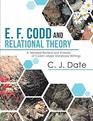 E F Codd and Relational Theory A Detailed Review and Analysis of Codds Major Database Writings