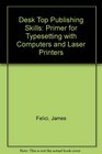 Desktop Publishing Skills A Primer for Typesetting With Computers and Laser Printers