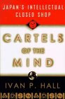 Cartels of the Mind Japan's Intellectual Closed Shop