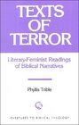 Texts of Terror LiteraryFeminist Readings of Biblical Narratives