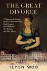 The Great Divorce A NineteenthCentury Mother's Extraordinary Fight against Her Husband the Shakers and Her Times