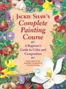 Jackie Shaw's StepByStep Painting Course A Beginner's Guide to Color and Composition