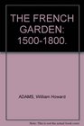 THE FRENCH GARDEN 15001800