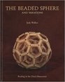 The Beaded Sphere and Variations  Beading in the Third Dimension