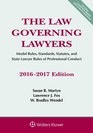 The Law Governing Lawyers Model Rules Standards Statutes and State Lawyer Rules of Professional Conduct 20162017 Edition