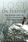 Lost on Purpose The Adventures of a 21st Century Mountain Man