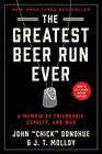 The Greatest Beer Run Ever A Memoir of Friendship Loyalty and War