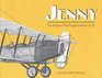 Jenny The Airplane That Taugh America to Fly