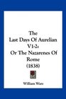 The Last Days Of Aurelian V12 Or The Nazarenes Of Rome
