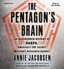 The Pentagon S Brain An Uncensored History of Darpa America S TopSecret Military Research Agency