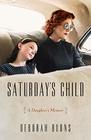 Saturday's Child: A Daughter's Memoir