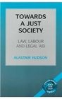 Towards a Just Society Law Labour and Legal Aid