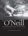 The O'Neill The Transformation of Modern American Theater