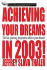 Achieving your Dreams in 2003 The fun yearlong program to achieve your dreams