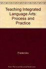 Teaching the Integrated Language Arts Process and Practice