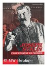 Joseph Stalin From Peasant to Premier