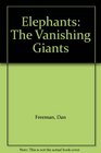 Elephants The Vanishing Giants