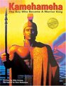 Kamehameha The Boy Who Became a Warrior King