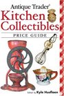 Antique Trader Kitchen Collectibles Price Guide