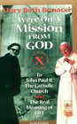 We're On a Mission from God The Generation X Guide to John Paul II The Catholic Church and the Real Meaning of Life