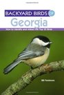 Backyard Birds of Georgia How to Identify and Attract the Top 25 Birds