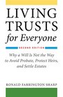 Living Trusts for Everyone: Why a Will Is Not the Way to Avoid Probate, Protect Heirs, and Settle Estates (2nd Edition)