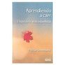 Aprendiendo a Caer  Elogio De LA Vida Imperfecta / Learning to Fall The Blessings of an Imperfect Life