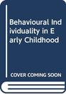Behavioural Individuality in Early Childhood