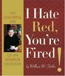 I Hate Red You're Fired  The Colorful Life of an Interior Designer