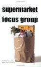 Running a Supermarket Consumer Focus Group