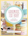 Handmade for Baby 25 Keepsakes to Create with Love