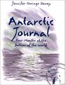Antarctic Journal Four Months at the Bottom of the World
