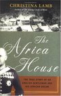 The Africa House : The True Story of an English Gentleman and His African Dream