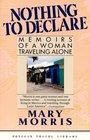 Nothing to Declare : Memoirs of a Woman Traveling Alone