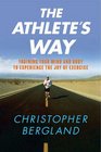 The Athlete's Way: Training Your Mind and Body to Experience the Joy of Exercise