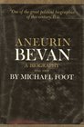 Aneurin Bevan A biography