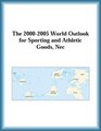 The 20002005 World Outlook for Sporting and Athletic Goods Nec
