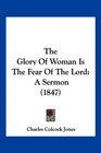 The Glory Of Woman Is The Fear Of The Lord A Sermon