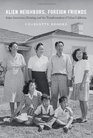 Alien Neighbors Foreign Friends Asian Americans Housing and the Transformation of Urban California