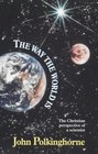 The Way The World Is  The Christian Perspective of a Scientist
