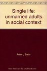 Single Life Unmarried Adults in Social Context