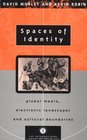 Spaces of Identity Global Media Electronic Landscapes and Cultural Boundaries