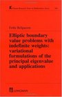 Elliptic Boundary Value Problems with Indefinite Weights Variational Formulations of the Principal Eigenvalue and Appl
