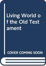 LIVING WORLD OF THE OLD TESTAMENT